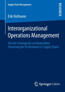 Image for Interorganizational Operations Management : Von der Strategie bis zur finanziellen Steuerung der Performance in Supply Chains