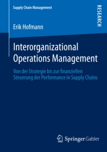 Image for Interorganizational Operations Management: Von der Strategie bis zur finanziellen Steuerung der Performance in Supply Chains