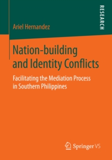 Image for Nation-building and identity conflicts: facilitating the mediation process in Southern Philippines