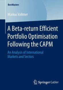 Image for A Beta-return Efficient Portfolio Optimisation Following the CAPM : An Analysis of International Markets and Sectors