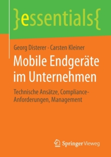 Mobile Endgerate im Unternehmen: Technische Ansatze, Compliance-Anforderungen, Management