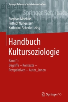 Image for Handbuch Kultursoziologie : Band 1: Begriffe – Kontexte – Perspektiven – Autor_innen