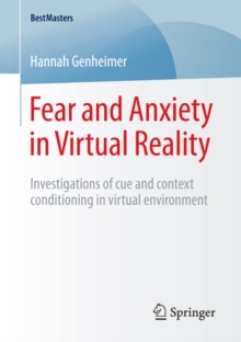 Image for Fear and Anxiety in Virtual Reality: Investigations of cue and context conditioning in virtual environment