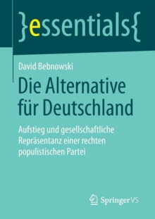 Image for Die Alternative fur Deutschland : Aufstieg und gesellschaftliche Reprasentanz einer rechten populistischen Partei