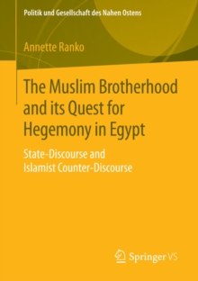 Image for The Muslim Brotherhood and its Quest for Hegemony in Egypt: State-Discourse and Islamist Counter-Discourse
