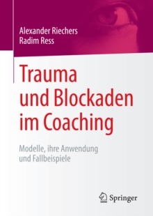Image for Trauma und Blockaden im Coaching: Modelle, ihre Anwendung und Fallbeispiele
