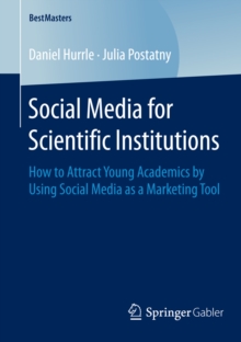 Image for Social Media for Scientific Institutions: How to Attract Young Academics by Using Social Media as a Marketing Tool