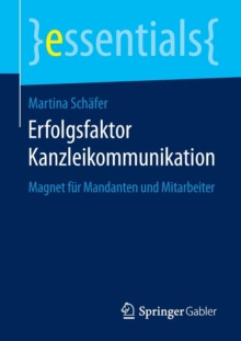 Image for Erfolgsfaktor Kanzleikommunikation : Magnet fur Mandanten und Mitarbeiter