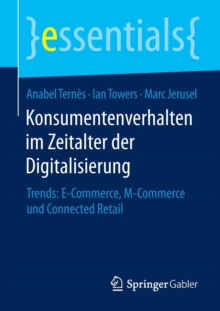 Image for Konsumentenverhalten im Zeitalter der Digitalisierung : Trends: E-Commerce, M-Commerce und Connected Retail