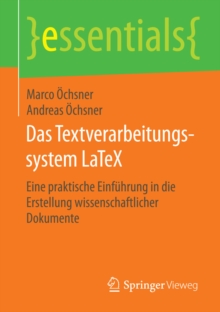 Image for Das Textverarbeitungssystem LaTeX: Eine praktische Einfuhrung in die Erstellung wissenschaftlicher Dokumente