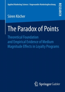 Image for The paradox of points  : theoretical foundation and empirical evidence of medium magnitude effects in loyalty programs