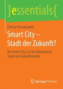 Image for Smart City – Stadt der Zukunft? : Die Smart City 2.0 als lebenswerte Stadt und Zukunftsmarkt