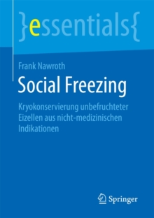 Image for Social Freezing : Kryokonservierung unbefruchteter Eizellen aus nicht-medizinischen Indikationen