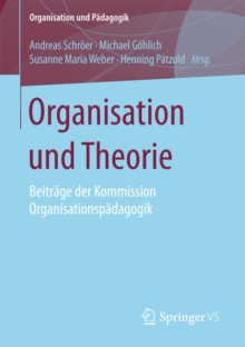 Image for Organisation und Theorie: Beitrage der Kommission Organisationspadagogik