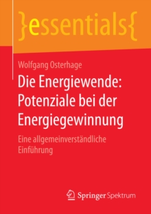 Image for Die Energiewende: Potenziale bei der Energiegewinnung: Eine allgemeinverstandliche Einfuhrung