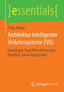 Image for Architektur Intelligenter Verkehrssysteme (IVS): Grundlagen, Begriffsbestimmungen, Uberblick, Entwicklungsstand