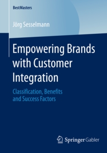 Image for Empowering Brands with Customer Integration: Classification, Benefits and Success Factors