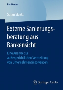 Image for Externe Sanierungsberatung aus Bankensicht : Eine Analyse zur außergerichtlichen Vermeidung von Unternehmensinsolvenzen