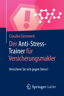 Image for Der Anti-Stress-Trainer fur Versicherungsmakler: Versichern Sie sich gegen Stress!