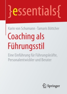 Image for Coaching als Fuhrungsstil : Eine Einfuhrung fur Fuhrungskrafte, Personalentwickler und Berater