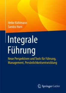 Image for Integrale Fuhrung: Neue Perspektiven und Tools fur Fuhrung, Management, Personlichkeitsentwicklung