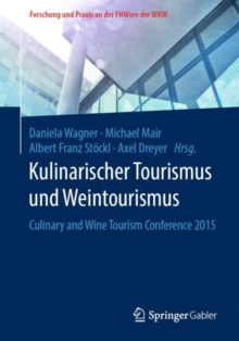 Image for Kulinarischer Tourismus und Weintourismus: Culinary and Wine Tourism Conference 2015