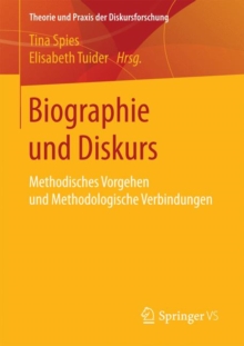 Image for Biographie und Diskurs: Methodisches Vorgehen und Methodologische Verbindungen