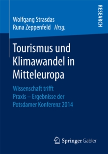 Image for Tourismus und Klimawandel in Mitteleuropa: Wissenschaft trifft Praxis - Ergebnisse der Potsdamer Konferenz 2014