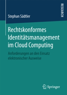 Image for Rechtskonformes Identitatsmanagement im Cloud Computing: Anforderungen an den Einsatz elektronischer Ausweise