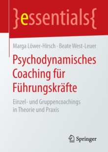 Image for Psychodynamisches Coaching fur Fuhrungskrafte : Einzel- und Gruppencoachings in Theorie und Praxis