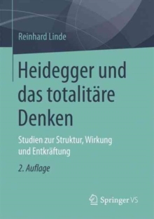 Image for Heidegger und das totalitare Denken : Studien zur Struktur, Wirkung und Entkraftung