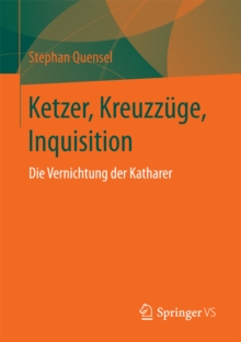 Image for Ketzer, Kreuzzuge, Inquisition: Die Vernichtung der Katharer