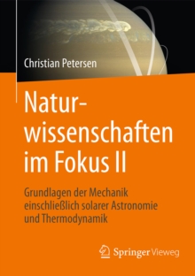 Image for Naturwissenschaften im Fokus II: Grundlagen der Mechanik einschlielich solarer Astronomie und Thermodynamik