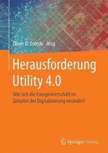 Image for Herausforderung Utility 4.0 : Wie sich die Energiewirtschaft im Zeitalter der Digitalisierung verandert