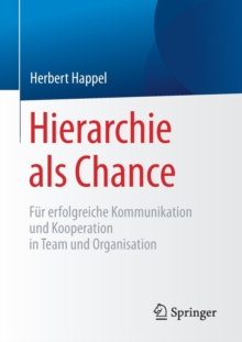 Image for Hierarchie als Chance : Fur erfolgreiche Kommunikation und Kooperation in Team und Organisation