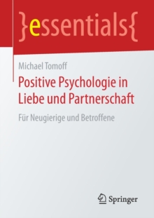 Image for Positive Psychologie in Liebe und Partnerschaft : Fur Neugierige und Betroffene