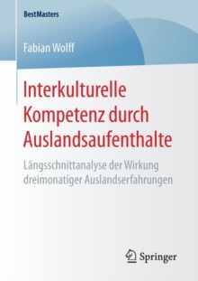 Image for Interkulturelle Kompetenz durch Auslandsaufenthalte : Langsschnittanalyse der Wirkung dreimonatiger Auslandserfahrungen