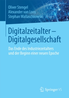 Image for Digitalzeitalter - Digitalgesellschaft: Das Ende des Industriezeitalters und der Beginn einer neuen Epoche