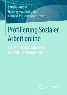 Image for Profilierung Sozialer Arbeit Online: Innovative Studienformate Und Qualifizierungswege