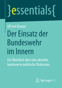 Image for Der Einsatz der Bundeswehr im Innern: Ein Uberblick uber eine aktuelle, kontroverse politische Diskussion