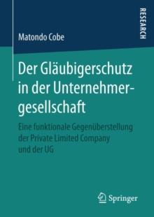 Image for Der Glaubigerschutz in der Unternehmergesellschaft : Eine funktionale Gegenuberstellung der Private Limited Company und der UG