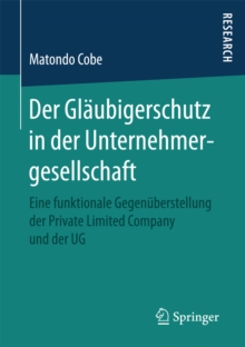 Image for Der Glaubigerschutz in der Unternehmergesellschaft: Eine funktionale Gegenuberstellung der Private Limited Company und der UG