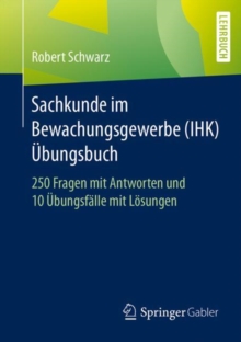 Image for Sachkunde Im Bewachungsgewerbe (Ihk) - Ubungsbuch: 250 Fragen Mit Antworten Und 10 Ubungsfalle Mit Losungen