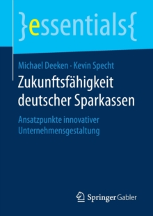 Image for Zukunftsfahigkeit deutscher Sparkassen : Ansatzpunkte innovativer Unternehmensgestaltung