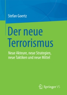 Image for Der neue Terrorismus: Neue Akteure, neue Strategien, neue Taktiken und neue Mittel