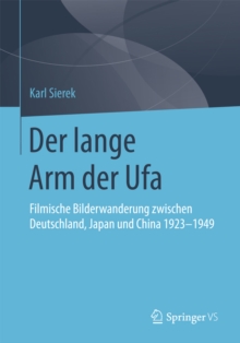 Image for Der lange Arm der Ufa: Filmische Bilderwanderung zwischen Deutschland, Japan und China 1923-1949