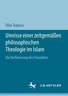 Umrisse Einer Zeitgemassen Philosophischen Theologie Im Islam