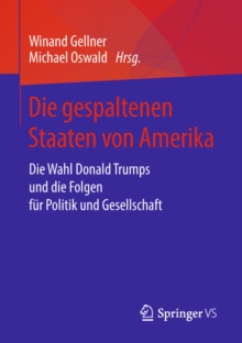 Image for Die Gespaltenen Staaten Von Amerika: Die Wahl Donald Trumps Und Die Folgen Fur Politik Und Gesellschaft