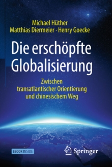 Image for Die erschopfte Globalisierung: Zwischen transatlantischer Orientierung und chinesischem Weg