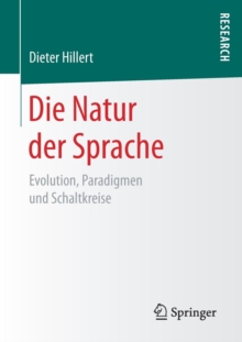 Image for Die Natur der Sprache : Evolution, Paradigmen und Schaltkreise